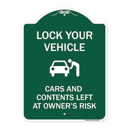 Signmission Lock Your Vehicle Cars & Contents Left Owners Risk, Green & White Alum Sign, 18" H, GW-1824-23880 A-DES-GW-1824-23880